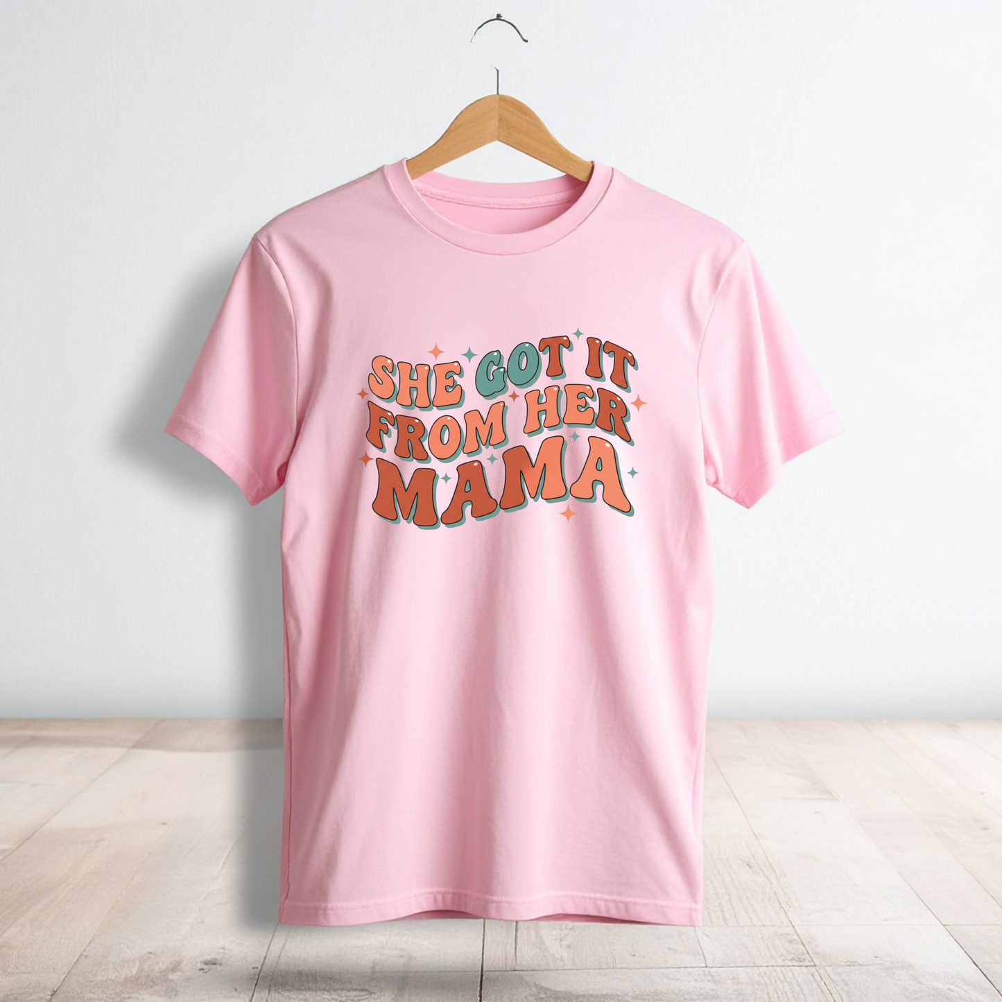 She Got It From Her Mama- Mother's Day Collection
