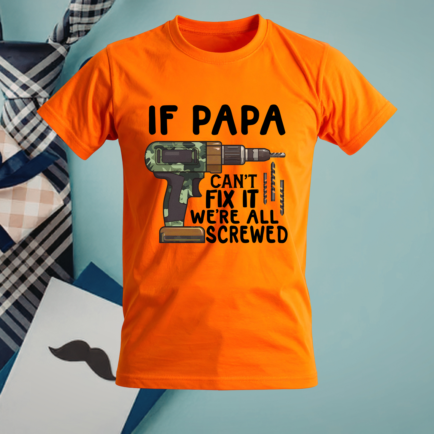 If Papa Can't Fix It... T-Shirt